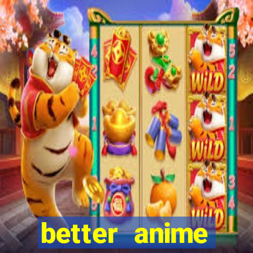 better anime download apk